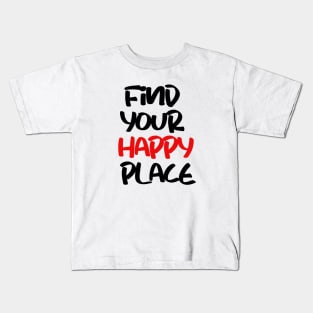 find your happy place Kids T-Shirt